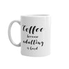 coffee because adulting is hard